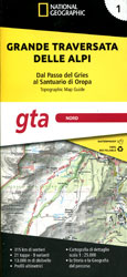 GTA Nord - Grande Traversata delle Alpi vol.1 - Dal Passo del Gries al Santuario di Oropa - National Geographic Map guide